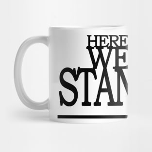 Here We Stand Mug